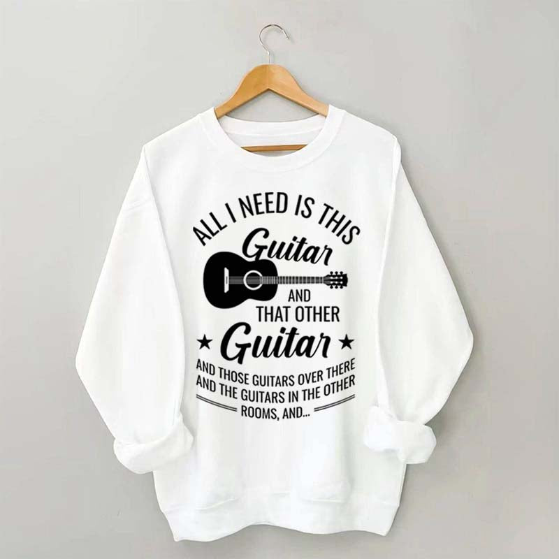 All I Need This Guitar Sweatshirt