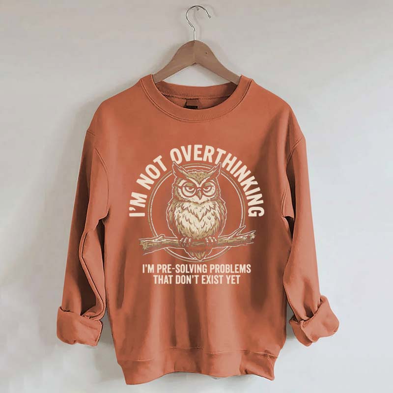 I'm Not Overthinking Owl Sweatshirt