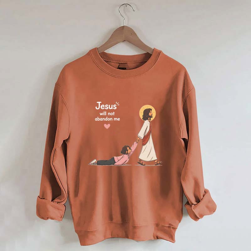 Jesus Will Not Abandon Me Women's Sweatshirt