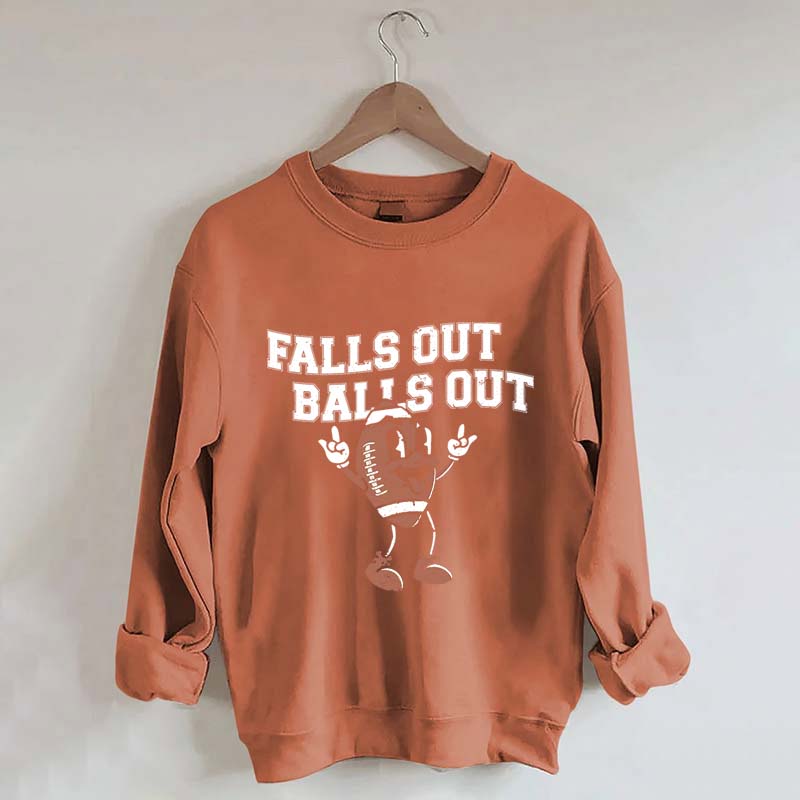 Falls Out Balls Out Sweatshirt