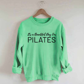 It's A Beautiful Day For Pilates Sweatshirt