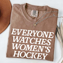 Everyone Watches Women's Hockey T-Shirt