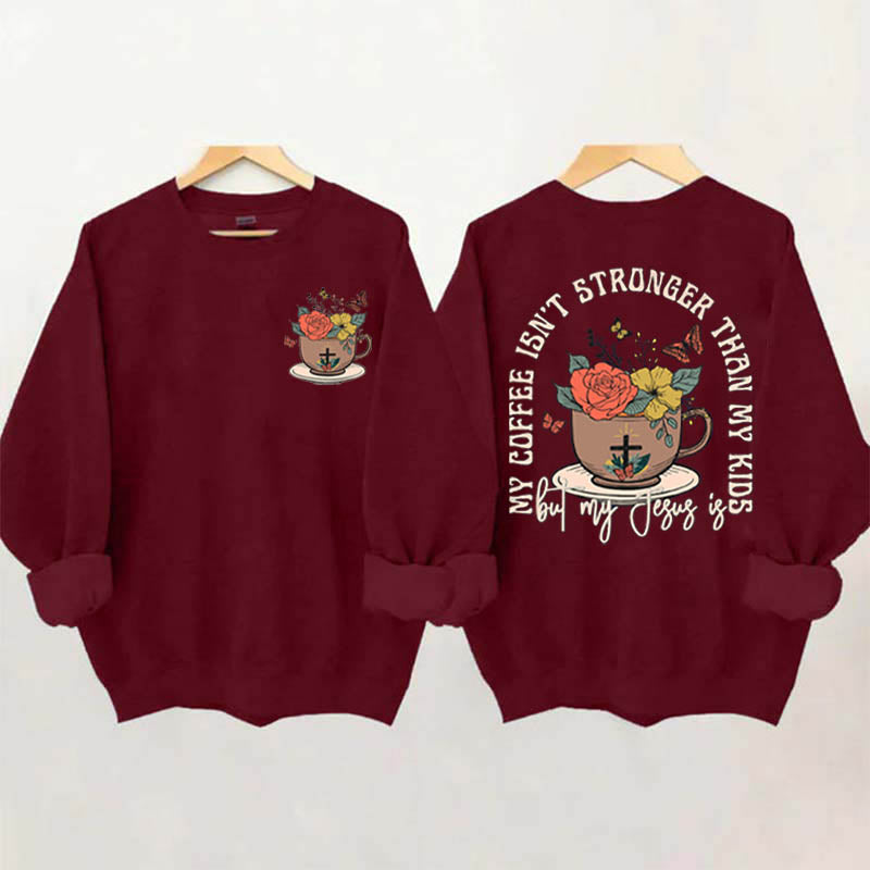 My Coffee isn't Stronger than My Kids Sweatshirt