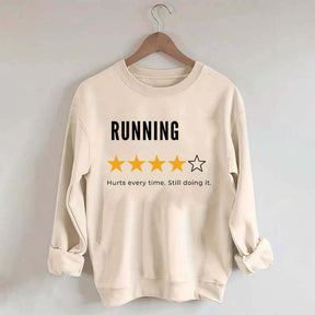 Running Hurts Every Time Still Doing It Sweatshirt