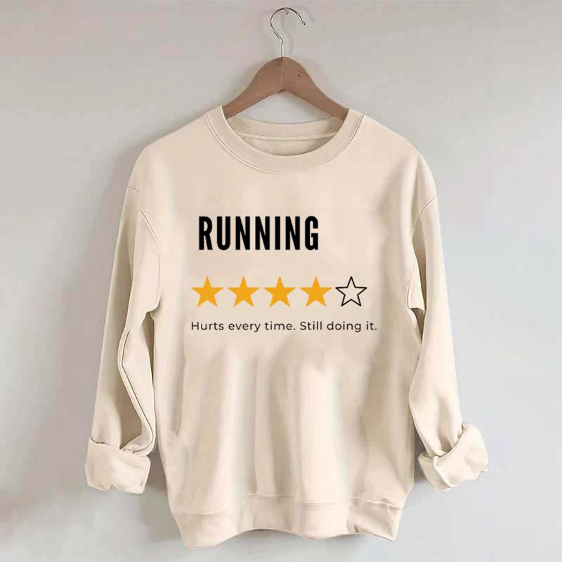 Running Hurts Every Time Still Doing It Sweatshirt