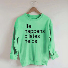 Life Happens Pilates Helps Sweatshirt