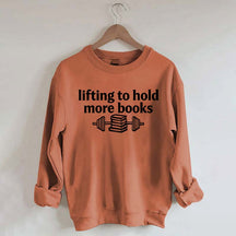 Lifting To Hold More Books Sweatshirt