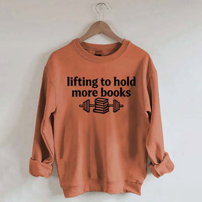 Lifting To Hold More Books Sweatshirt
