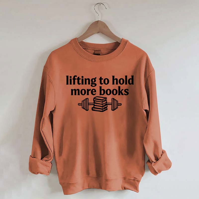 Lifting To Hold More Books Sweatshirt