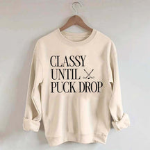 Classy Until Puck Drop Funny Ice Hockey Sweatshirt