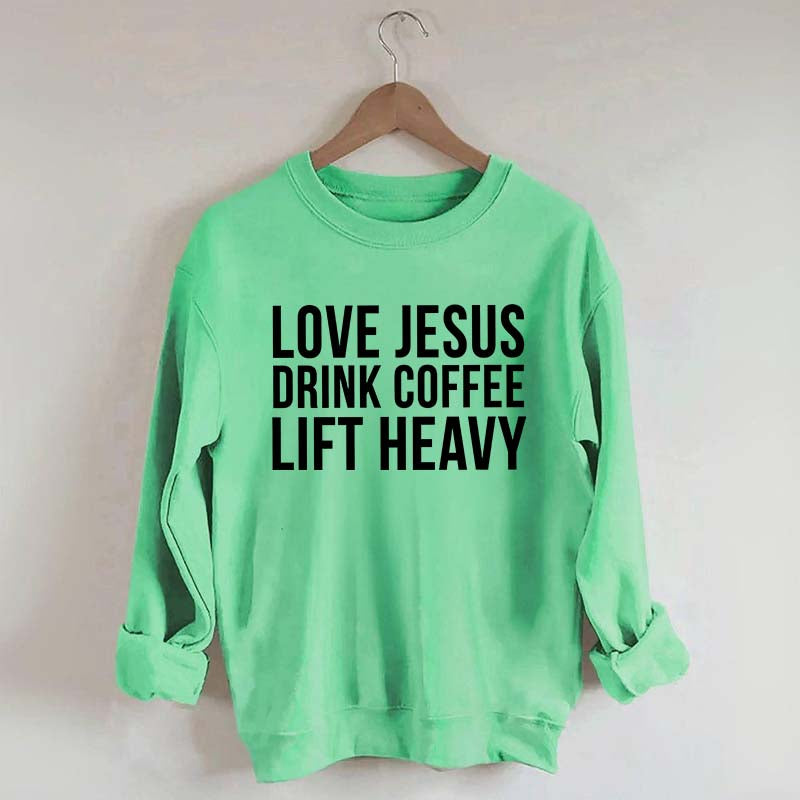 Love Jesus Drink Coffee Lift Heavy Sweatshirt