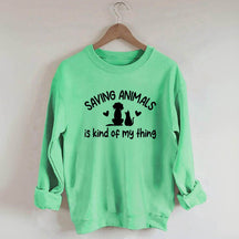 Saving Animals Is Kind Of My Thing Sweatshirt