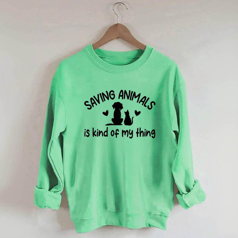 Saving Animals Is Kind Of My Thing Sweatshirt