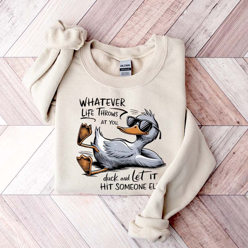 Whatever Life Throws At You Funny Sarcastic Sweatshirt