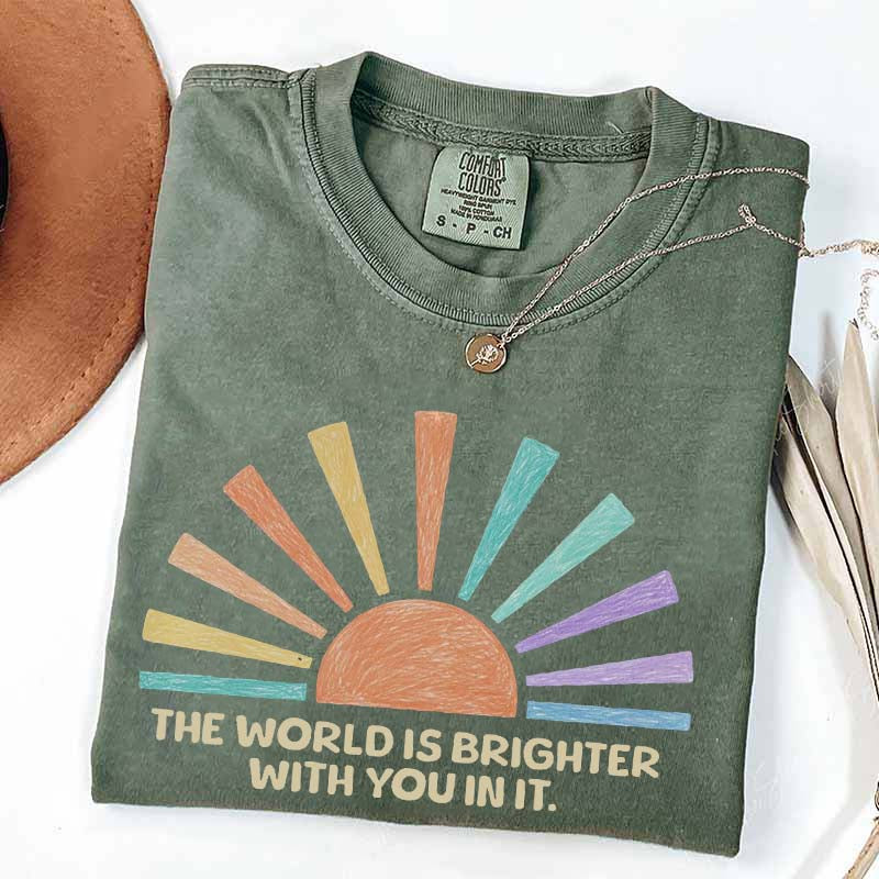 The World Is Brighter With You In It T-Shirt