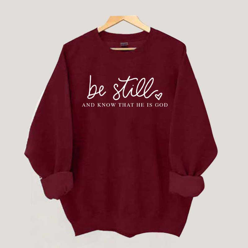 Be Still And Know That He Is God Sweatshirt