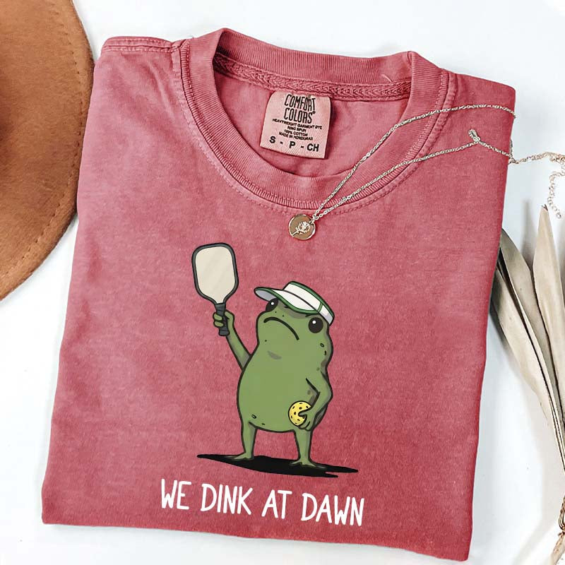 We Dink At Dawn Pickle Ball T-Shirt