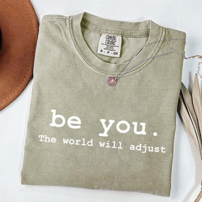 Be You The World Will Adjust T-Shirt