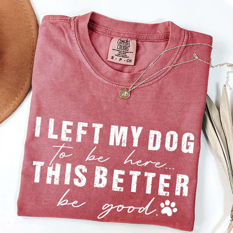 Retro I Left My Dog To Be Here T-Shirt