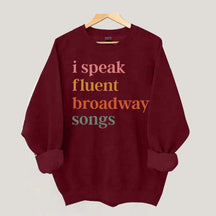 I Speak Fluent Broadway Songs Sweatshirt