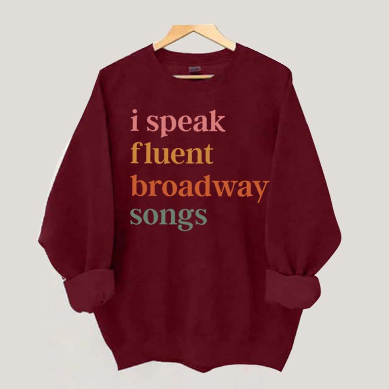 I Speak Fluent Broadway Songs Sweatshirt