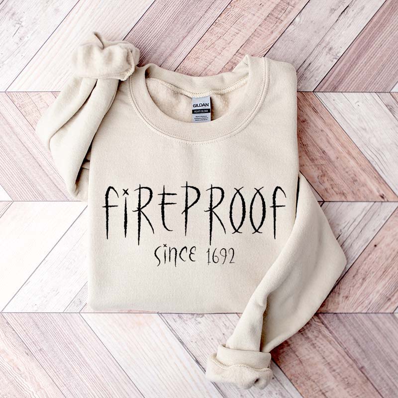 Fireproof Since 1692 Halloween Sweatshirt