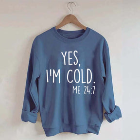 Yes, I'm Cold Sweatshirt