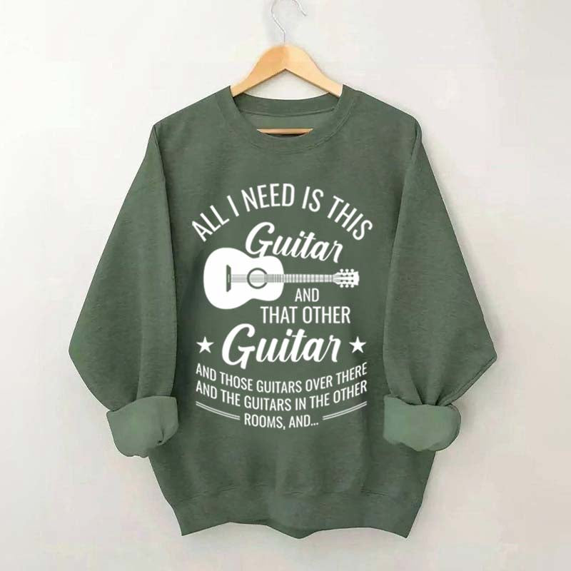 All I Need This Guitar Sweatshirt