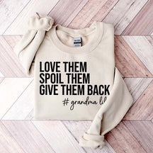 Funny Love Them Spoil Them Give Them Back Grandma Sweatshirt