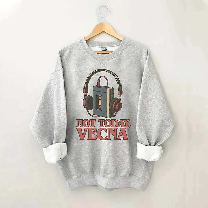 Not Today Vecna Funny Sweatshirt