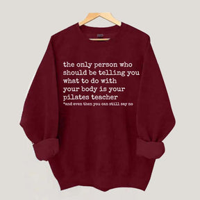 Pilates Exercises Funny Quotes Sweatshirt