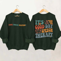 It's A Good Day For Speech Therapy Sweatshirt