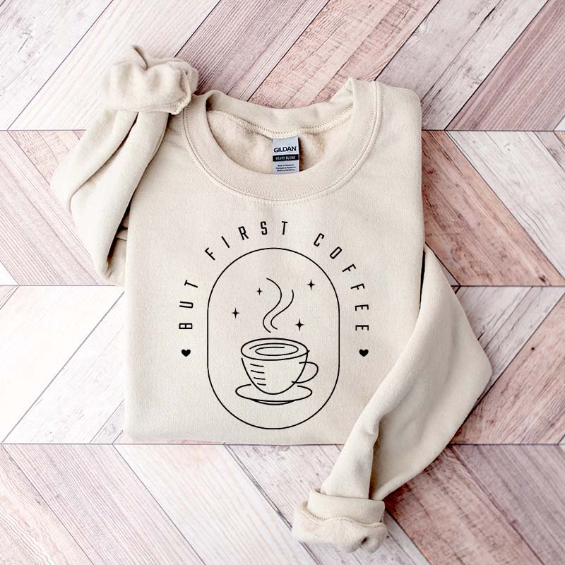 But First Coffee Sweatshirt