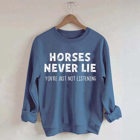 Horses Never Lie Sweatshirt