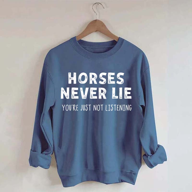 Horses Never Lie Sweatshirt