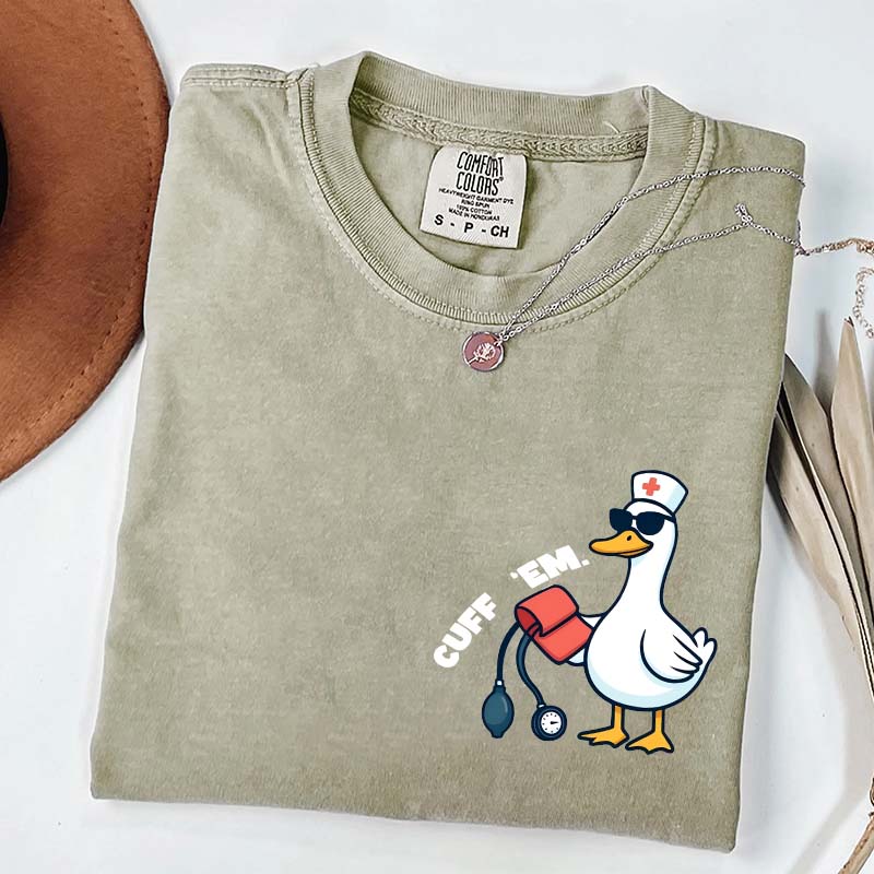 Comfort Colors Funny Goose Cuff Em Nurse T-Shirt