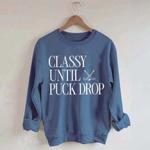 Classy Until Puck Drop Funny Ice Hockey Sweatshirt