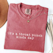 Comfort Colors It's A Throat Punch Kind Of Day T-Shirt