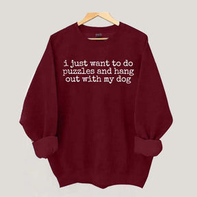 I Just Want To Do Puzzles Hang Out With My Dog Sweatshirt