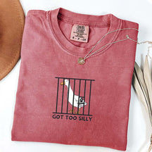 Got Too Silly Sarcasm T-Shirt