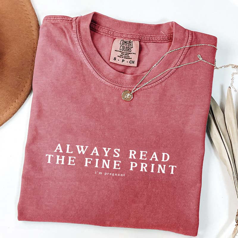 Always Read The Fine Print Pregnancy T-Shirt