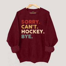 Retro Sorry Can't Hockey Bye Sweatshirt