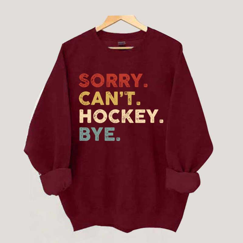 Retro Sorry Can't Hockey Bye Sweatshirt