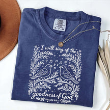 I'll Sing Of The Goodness Of God T-Shirt