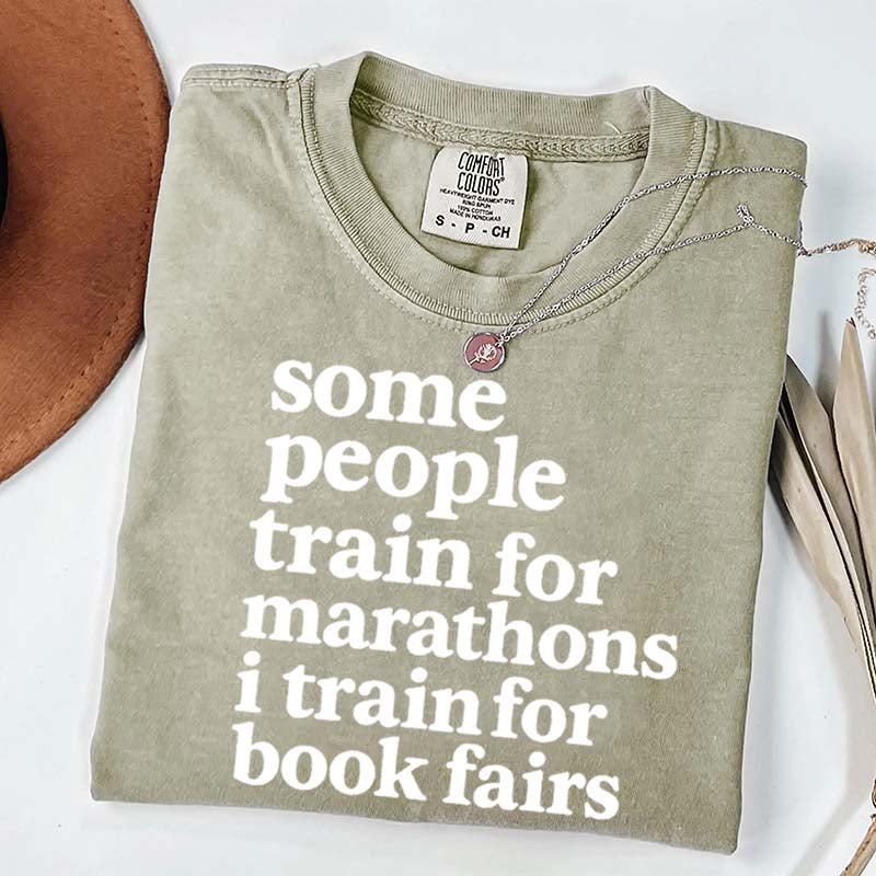 Funny Book Fair Some People Train for Marathons T-Shirt