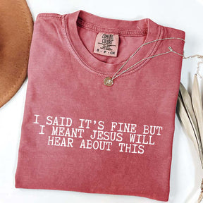 I Said It's Fine But I Meant Jesus Will Hear About This T-Shirt
