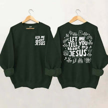 Let Me Tell You About My Jesus Sweatshirt