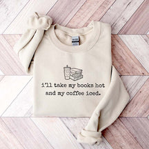 I'll Take My Books Hpt And My Coffee Iced Sweatshirt