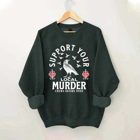 Support Your Local Murder Sweatshirt