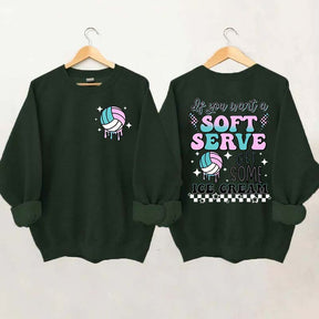 If You A Soft Serve Go Get Ice Cream Volleyball Sweatshirt